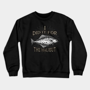 I did it for the Halibut Crewneck Sweatshirt